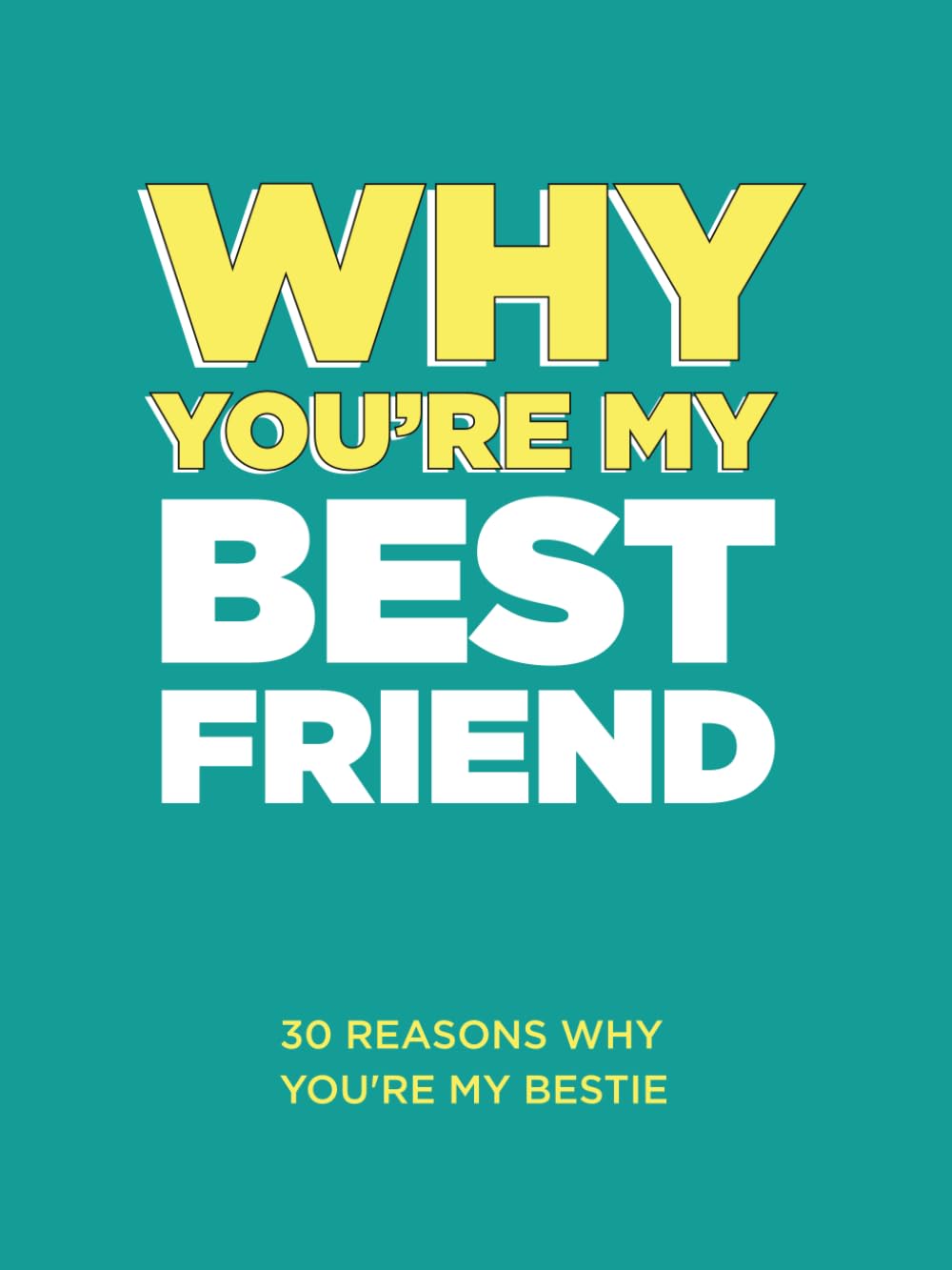 Why You’re My Best Friend: 30 Reasons Why You’re My Bestie Fill-in-the-Blank Gift Book. Gifts for Best Friend (What I Love About You Series Books) Paperback – July 7, 2022