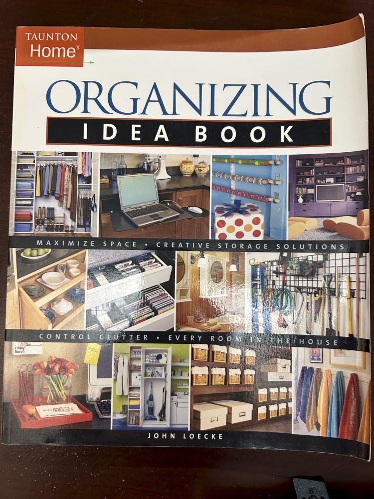 Taunton Home Organizing Idea Book by John Loecke