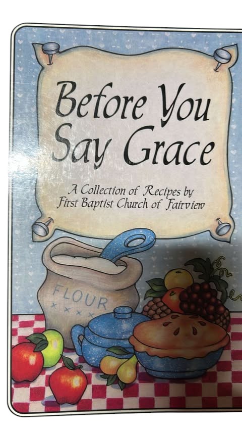 Before You Say Grace: A Collection of Recipes by First Baptist Church of Fairview (Spiral-Bound Community Cookbook)