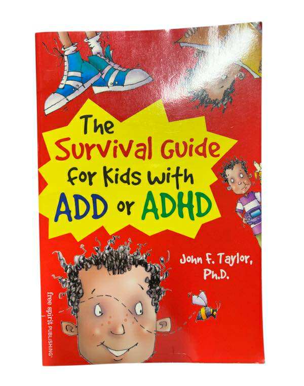 The Survival Guide for Kids with ADD or ADHD – John F. Taylor, Ph.D.